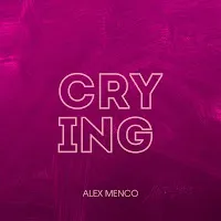 Alex Menco — Crying — обложка