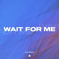Alex Menco — Wait For Me (Extended Mix) — обложка